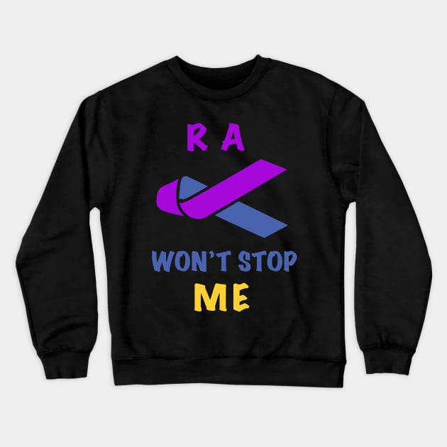 Rheumatoid Arthritis Awareness - Won't Stop ME Crewneck Sweatshirt by Kangavark